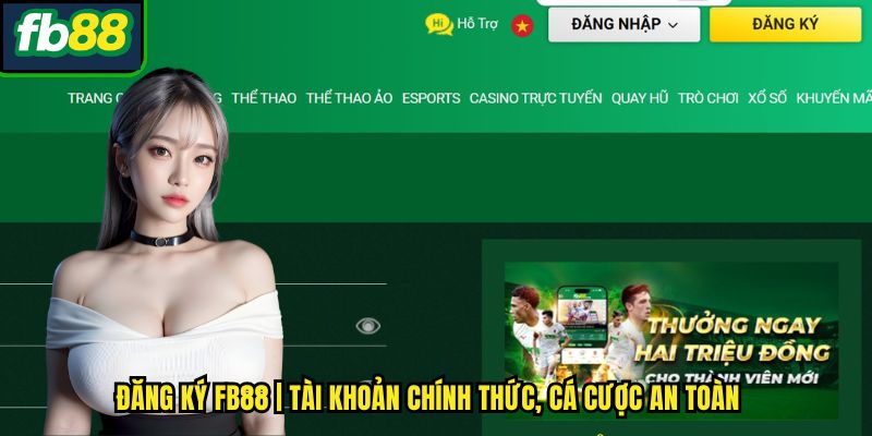 Hướng dẫn đăng ký và nạp rút tiền tại FB88